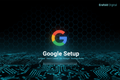 Google Ads Management – Setup